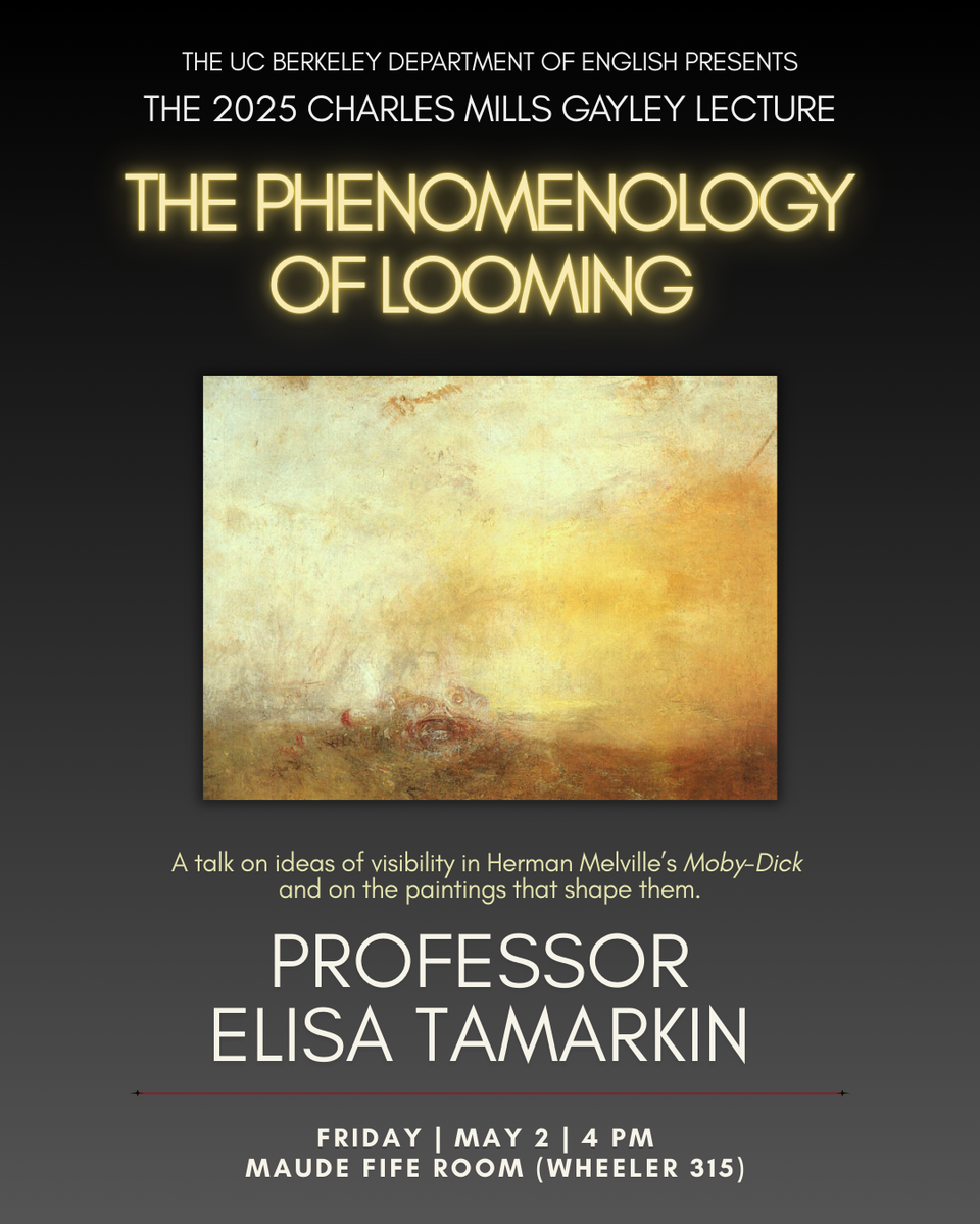 Announcement for 2025 Charles Mills Gayley Lecture, Featuring Elisa Tamarkin, "The Phenomenology of Looming," on May 2 at 4 pm in Wheeler 315