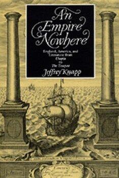 An Empire Nowhere: England, America, and Literature from Utopia to The Tempest