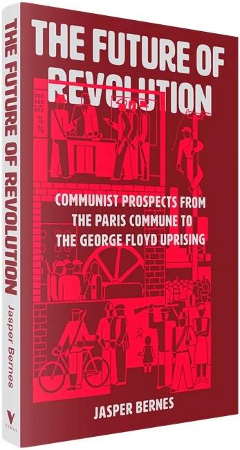 Book cover of Jasper Bernes' "The Future of Revolution"