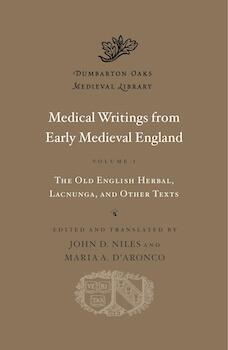 Medical Writings from Early Medieval England, Volume I: The Old English Herbal, Lacnunga, Peri Didax