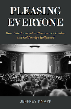 Pleasing Everyone: Mass Entertainment in Renaissance London and Golden-Age Hollywood